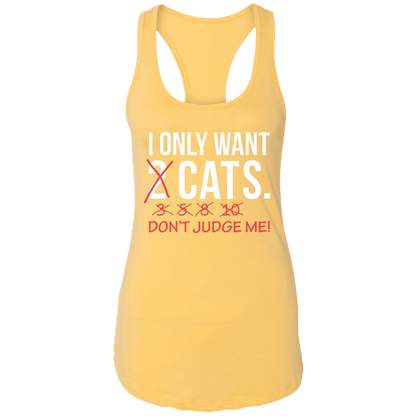 I Only Want 2 Cats - Ladies Racer Back Tank.