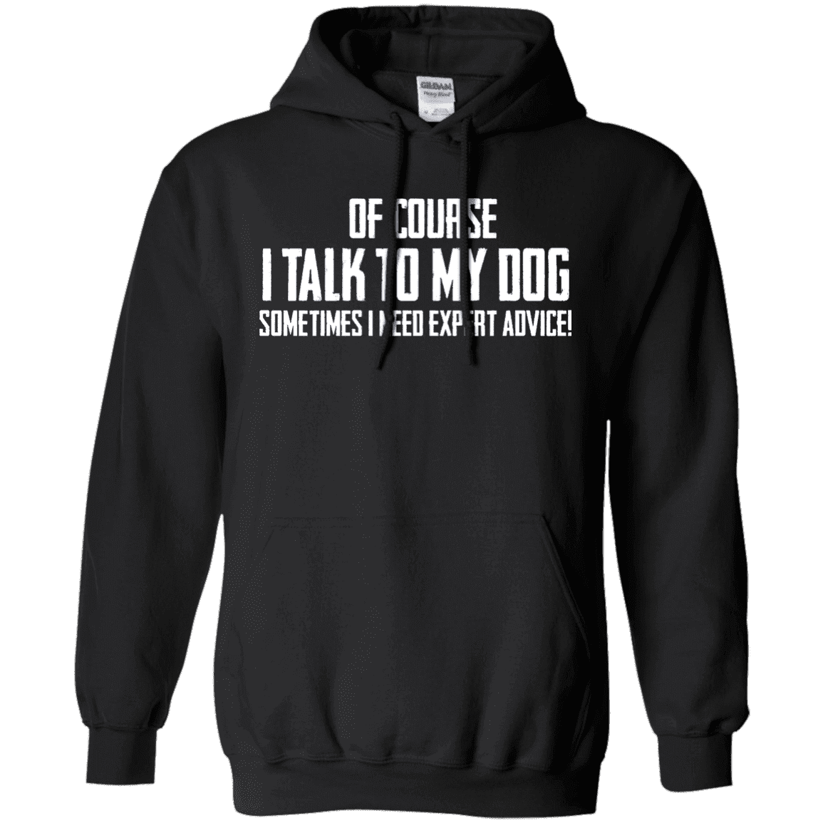 Of Course I Talk To My Dog - Hoodie.