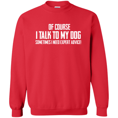 Of Course I Talk To My Dog - Sweatshirt.