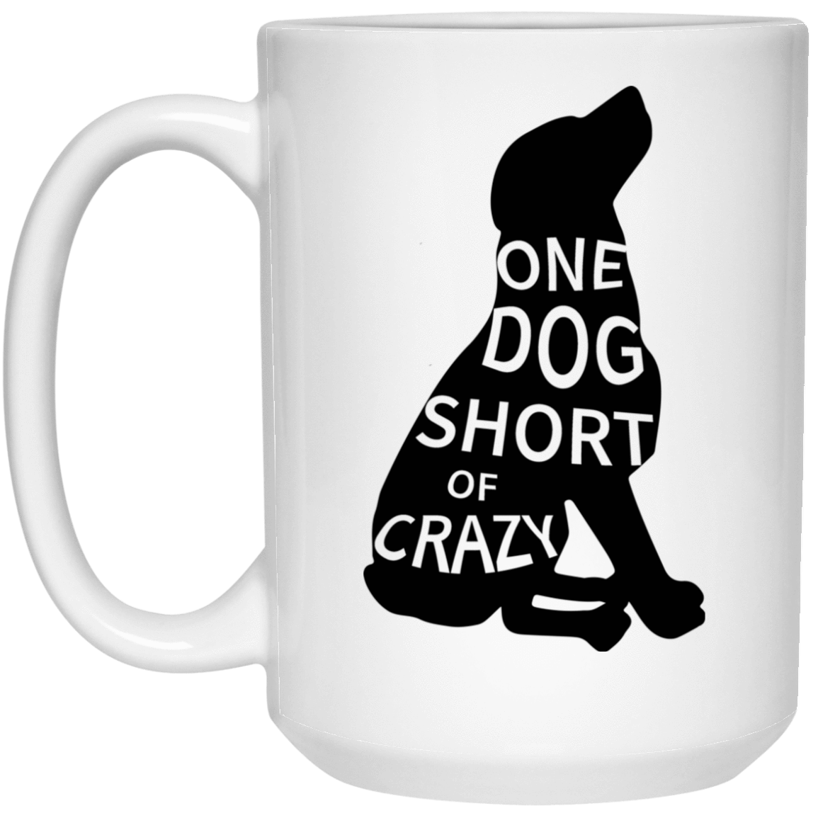 One Dog Short Of Crazy - Mugs.