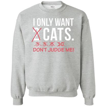 Only Want Cats - Sweatshirt.