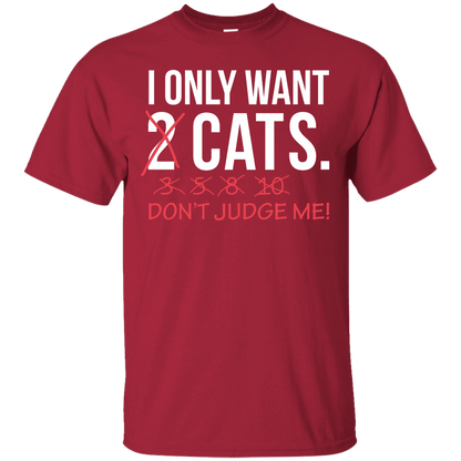 Only Want Cats - T Shirt.