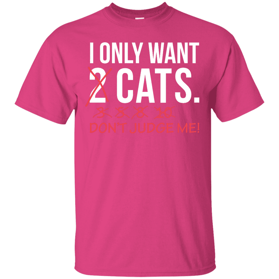 Only Want Cats - T Shirt.