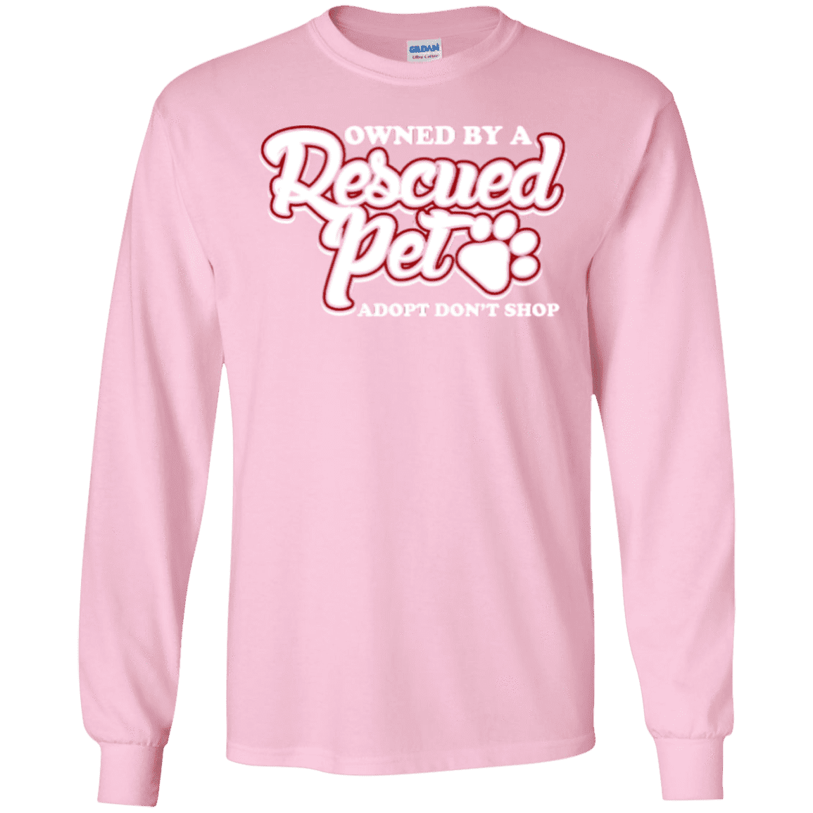Owned By A Rescued Pet - Long Sleeve T Shirt.