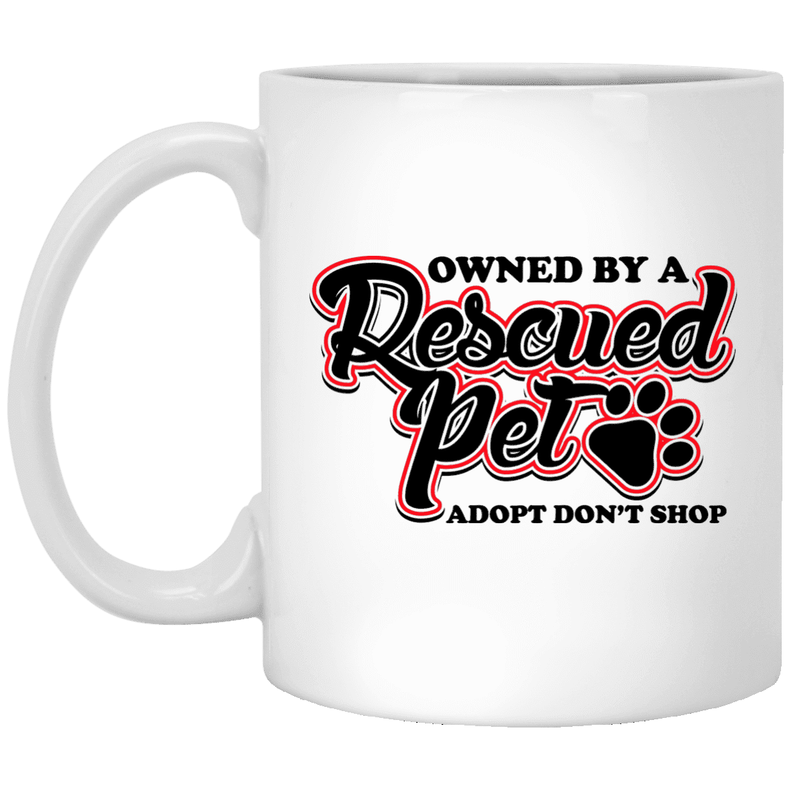 Owned By A Rescued Pet - Mugs.
