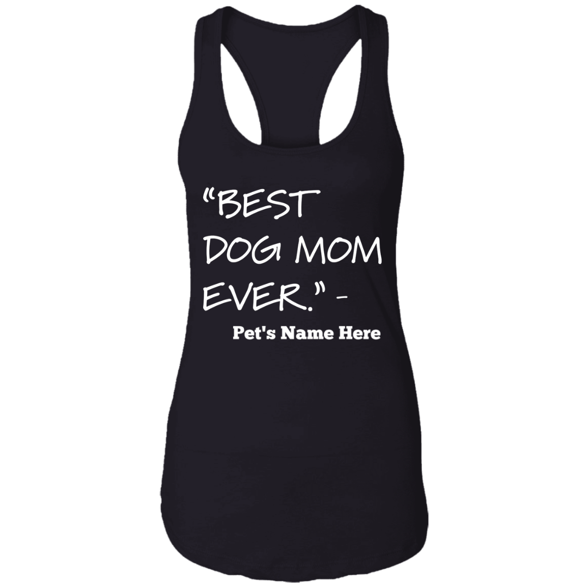Personalized Best Dog Mom Ever- Ladies Racer Back Tank.