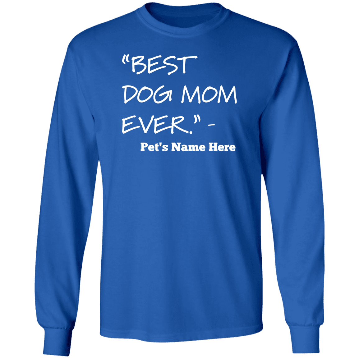 Personalized Best Dog Mom Ever - Long Sleeve T Shirt.