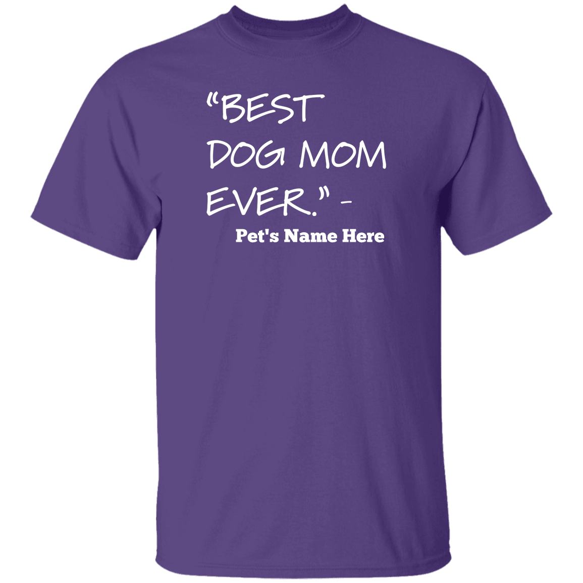 Personalized Best Dog Mom Ever - T Shirt.