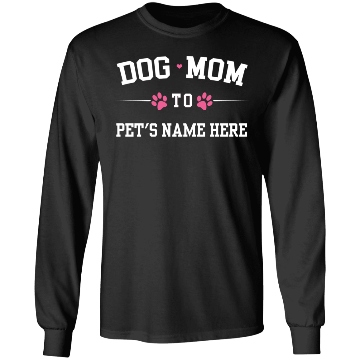 Personalized Dog Mom To - Long Sleeve T Shirt.