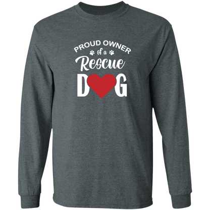 Proud Owner Of A Rescue Dog - Long Sleeve T Shirt.