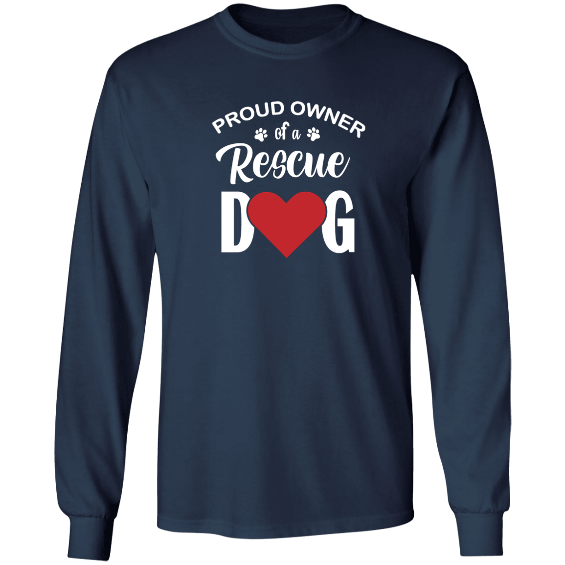 Proud Owner Of A Rescue Dog - Long Sleeve T Shirt.