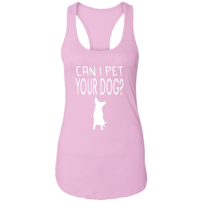 Can I Pet Your Dog - Ladies Racer Back Tank.