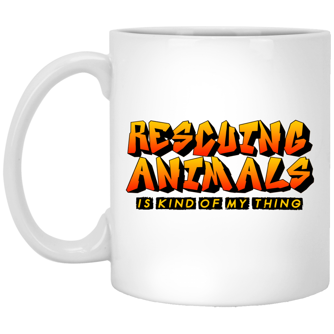 Rescuing Animals Is My Kind Of Thing - Mugs.