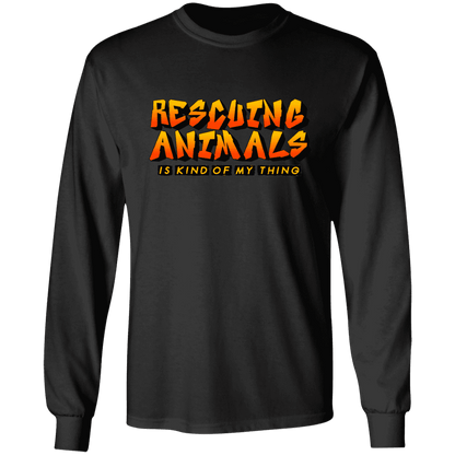Rescuing Animals Is My Kind Of Thing - Long Sleeve T Shirt.
