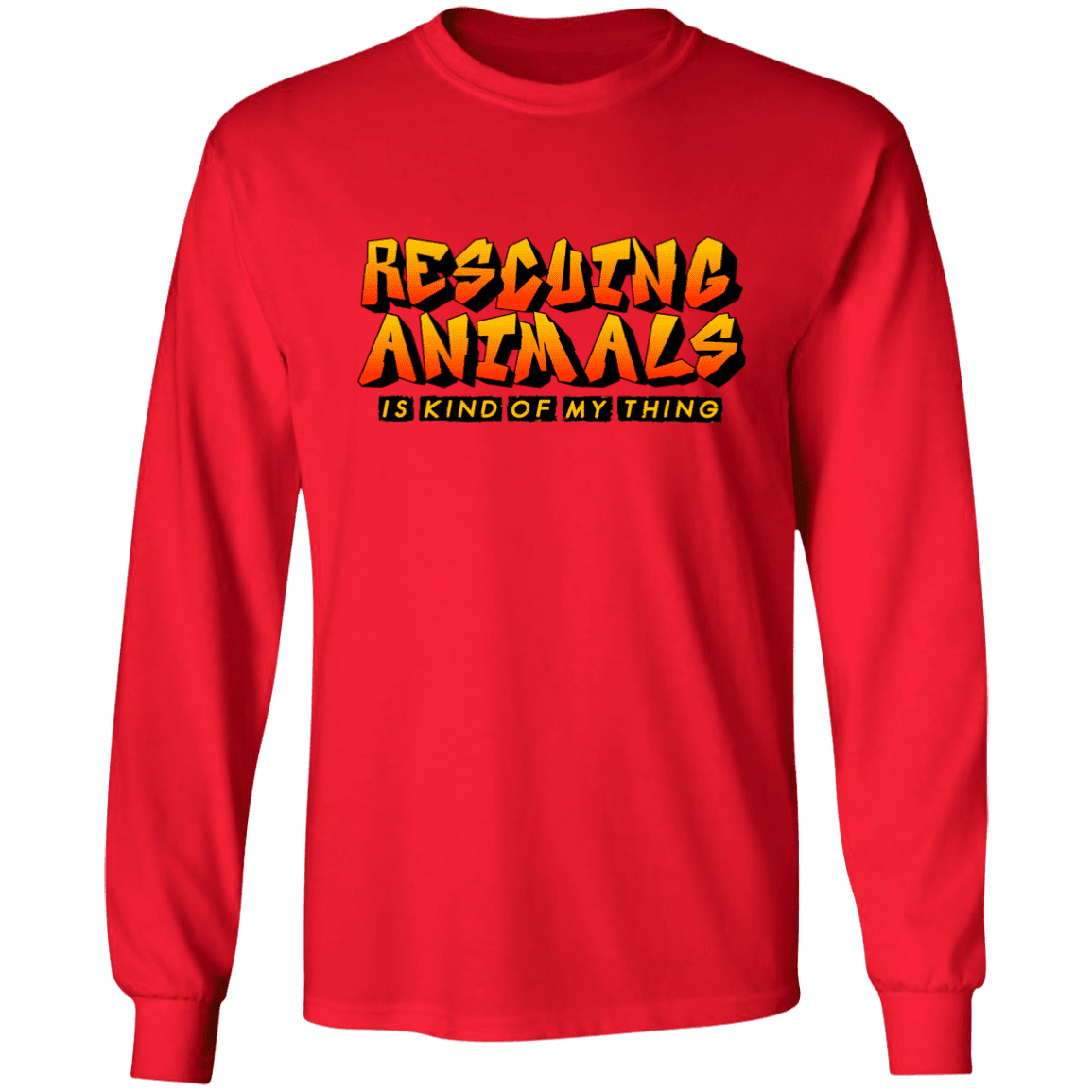 Rescuing Animals Is My Kind Of Thing - Long Sleeve T Shirt.