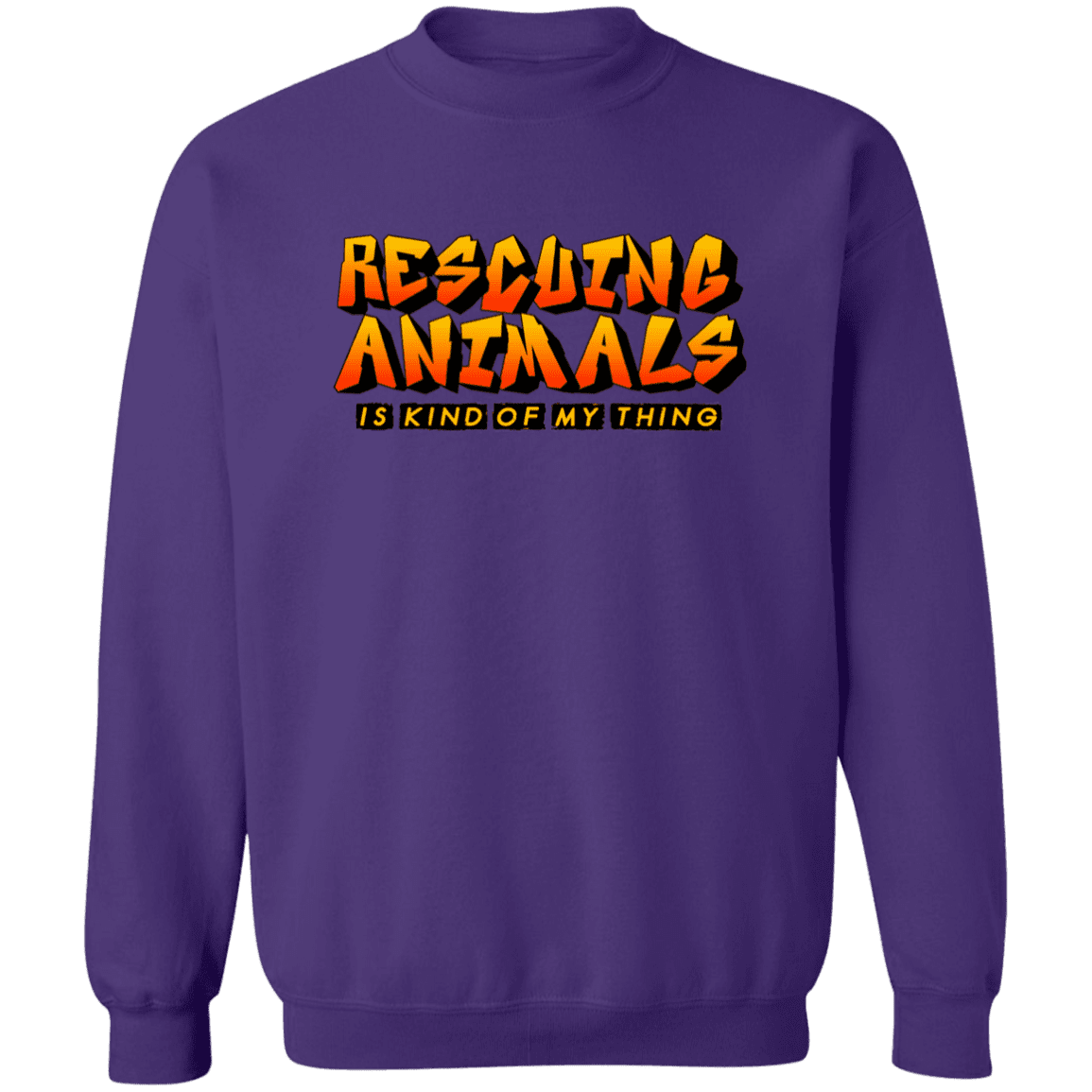 Rescuing Animals Is My Kind Of Thing - Sweatshirt.