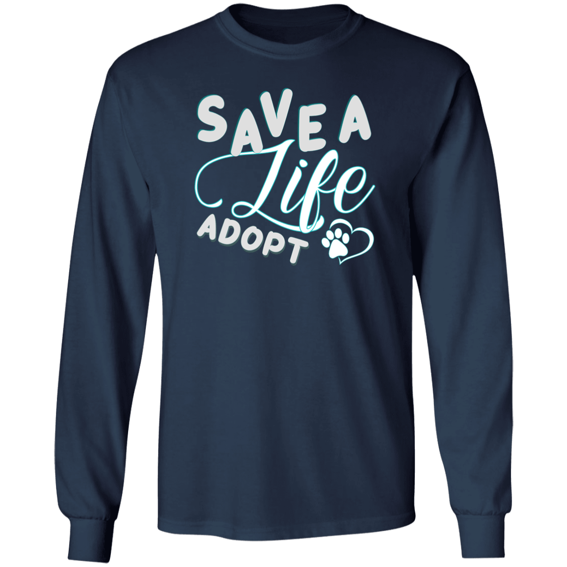 Save A Life Adopt - Long Sleeve T Shirt.