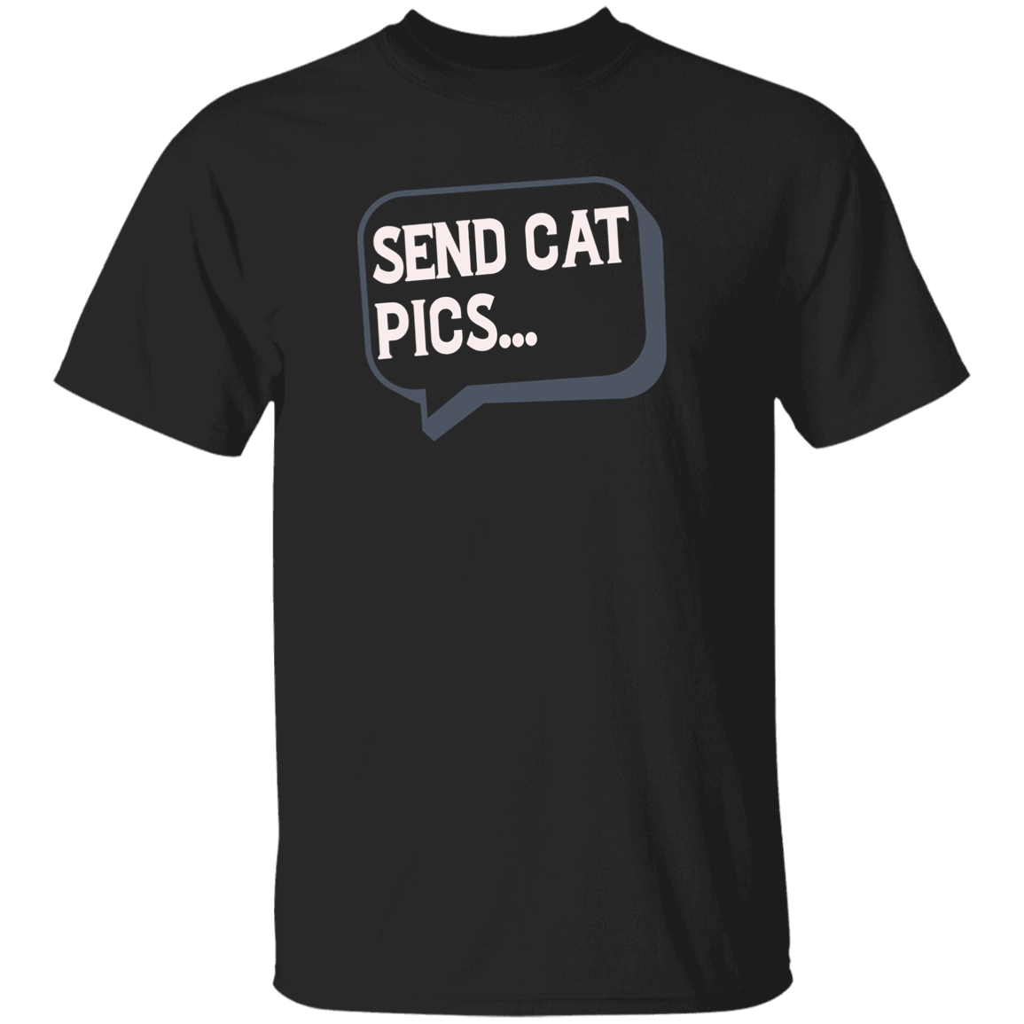 Send Cat Pics - T Shirt.
