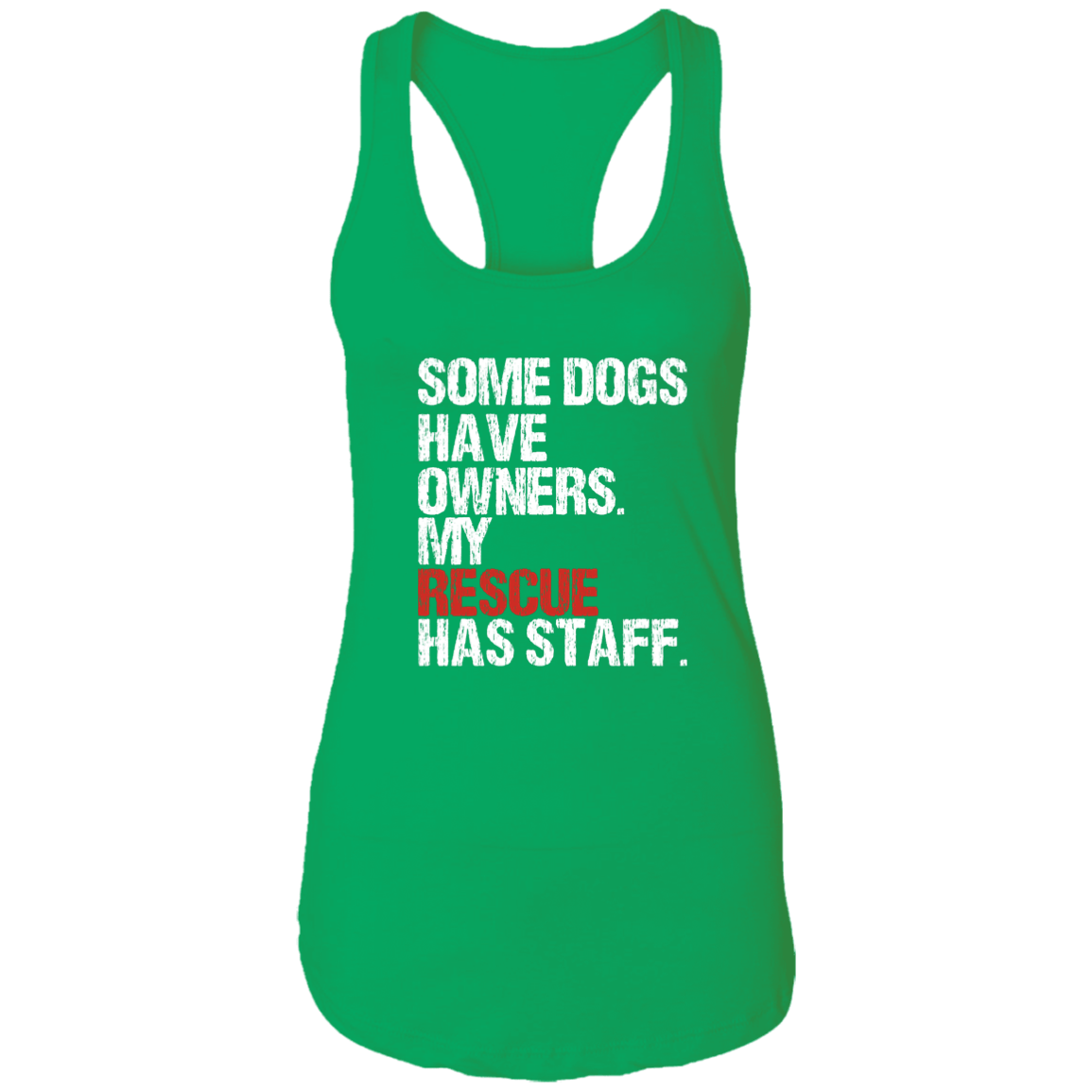 Some Dogs Have Owners - Ladies Racer Back Tank.