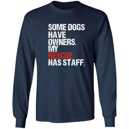 Some Dogs Have Owners - Long Sleeve T Shirt.