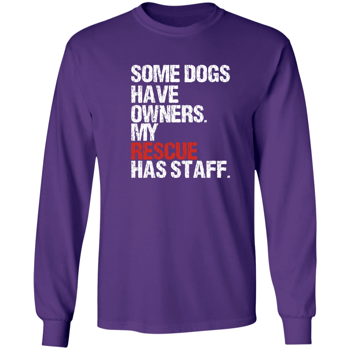 Some Dogs Have Owners - Long Sleeve T Shirt.