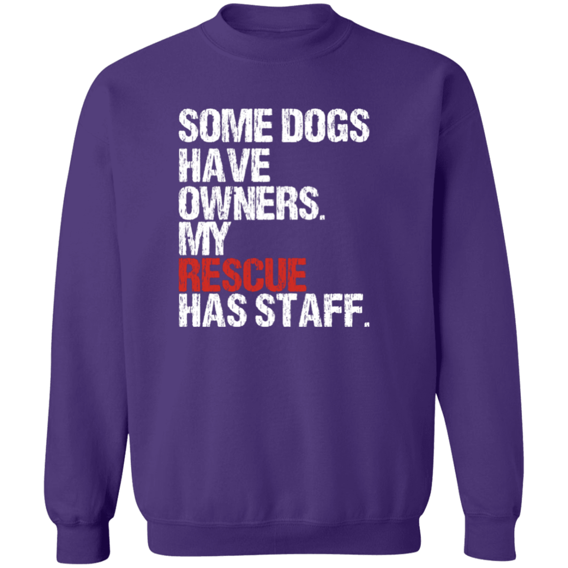 Some Dogs Have Owners - Sweatshirt.
