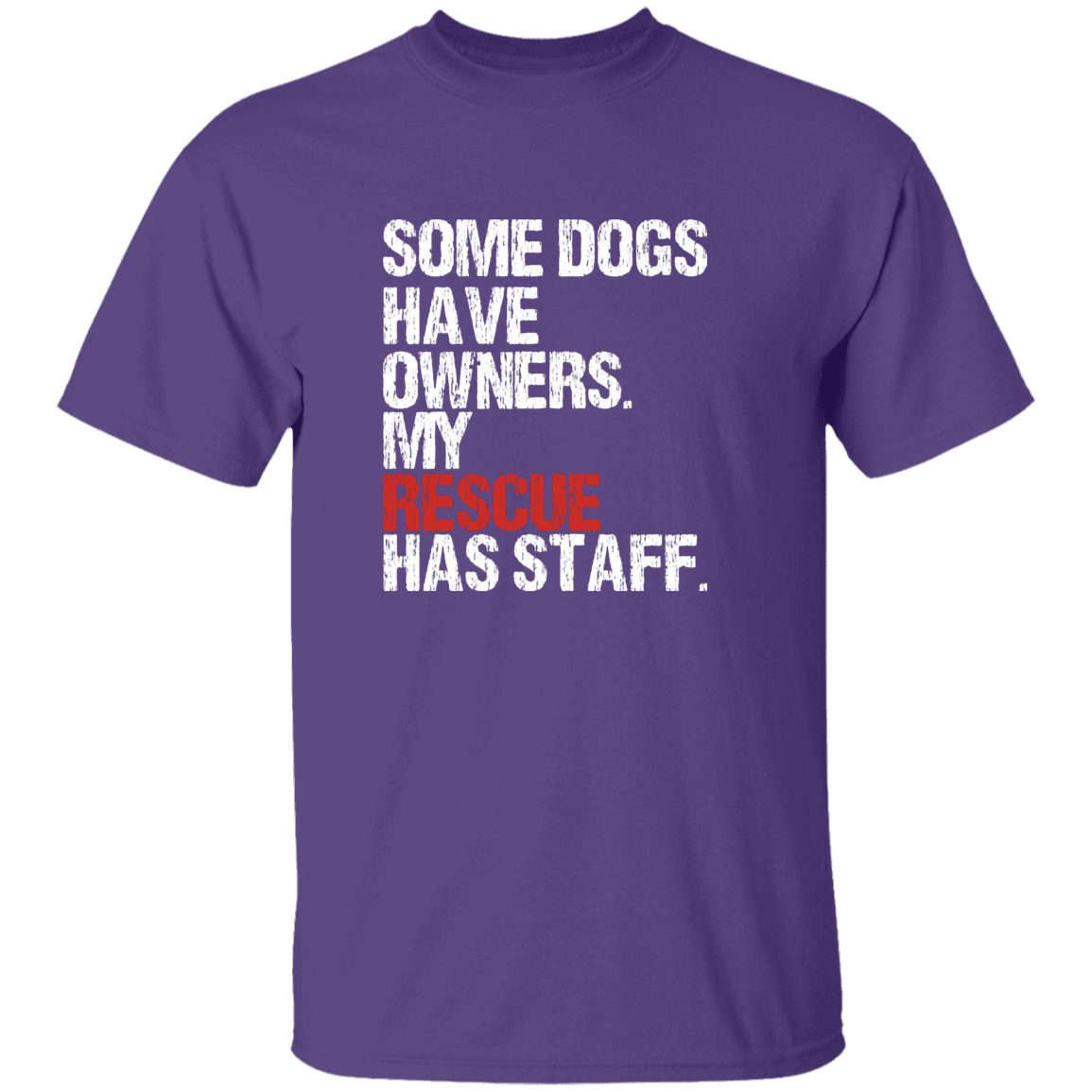 Some Dogs Have Owners - T Shirt.