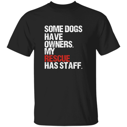 Some Dogs Have Owners - T Shirt.