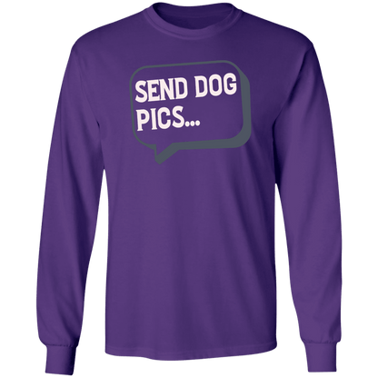 Send Dog Pics - Long Sleeve T Shirt.