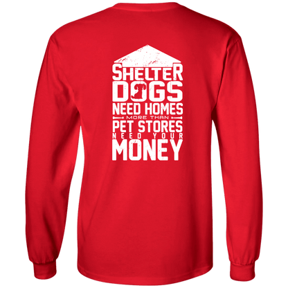 Shelter Dogs Need Homes - Long Sleeve T Shirt.