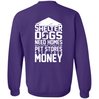 Shelter Dogs Need Homes - Sweatshirt.