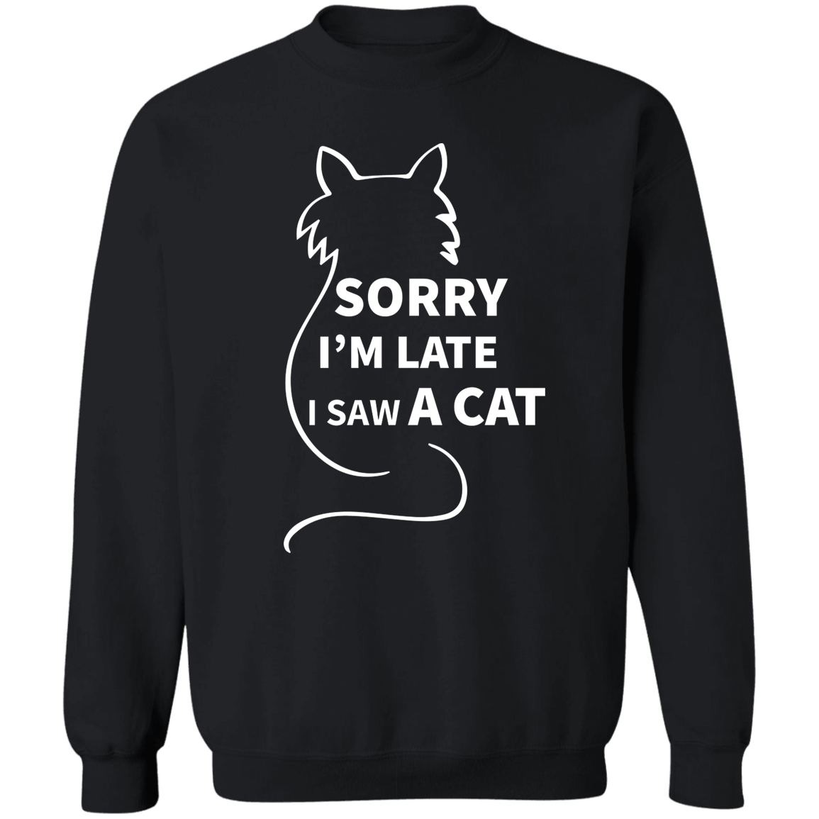 Sorry I'm Late Cat - Sweatshirt.