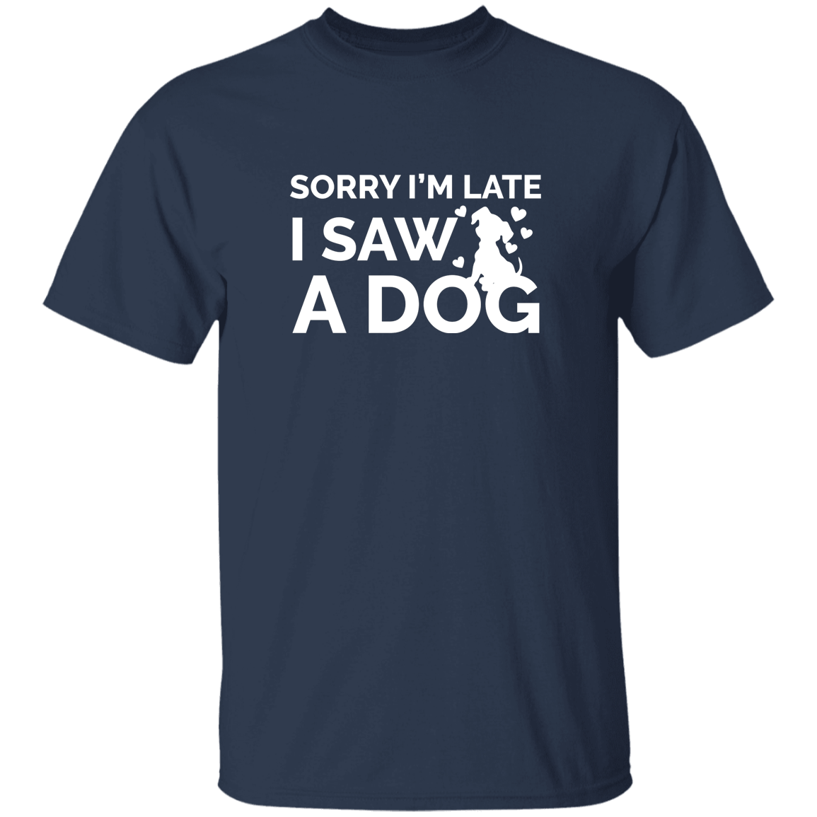 Sorry I'm Late Dog - T Shirt.