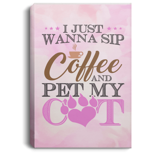 Sip Coffee and Pet My Cat - Wall Canvas.