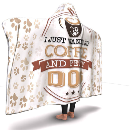 Sip Coffee and Pet My Dog - Hooded Blanket.