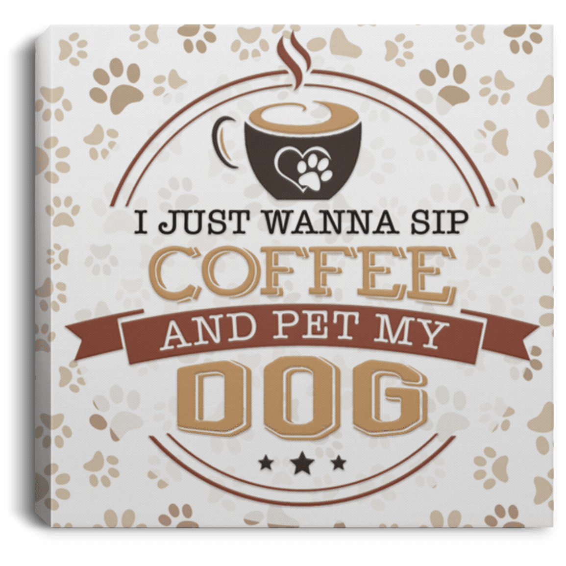Sip Coffee and Pet My Dog - Wall Canvas.