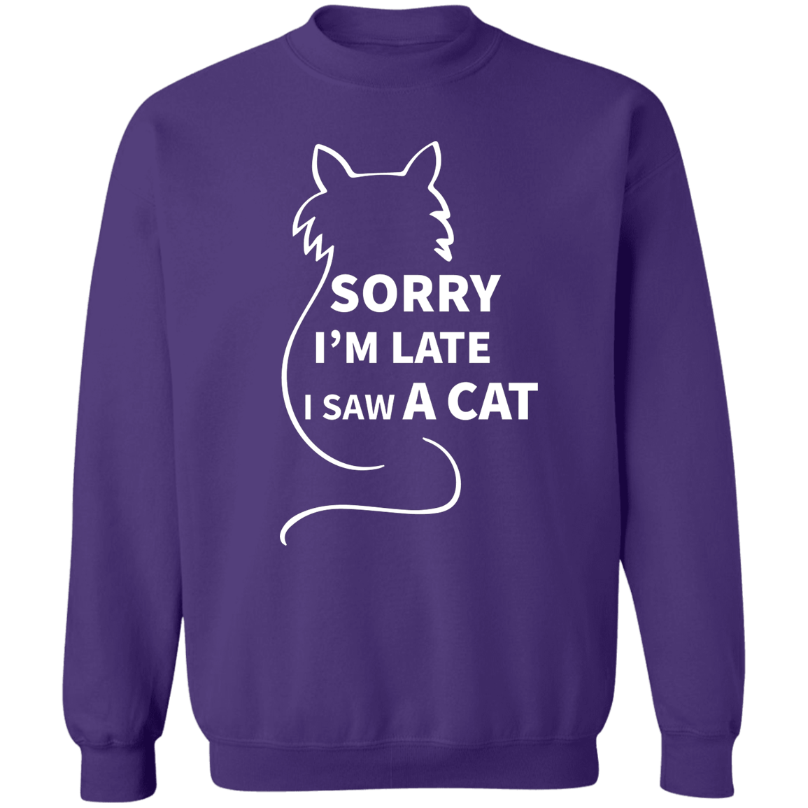 Sorry I'm Late Cat - Sweatshirt.