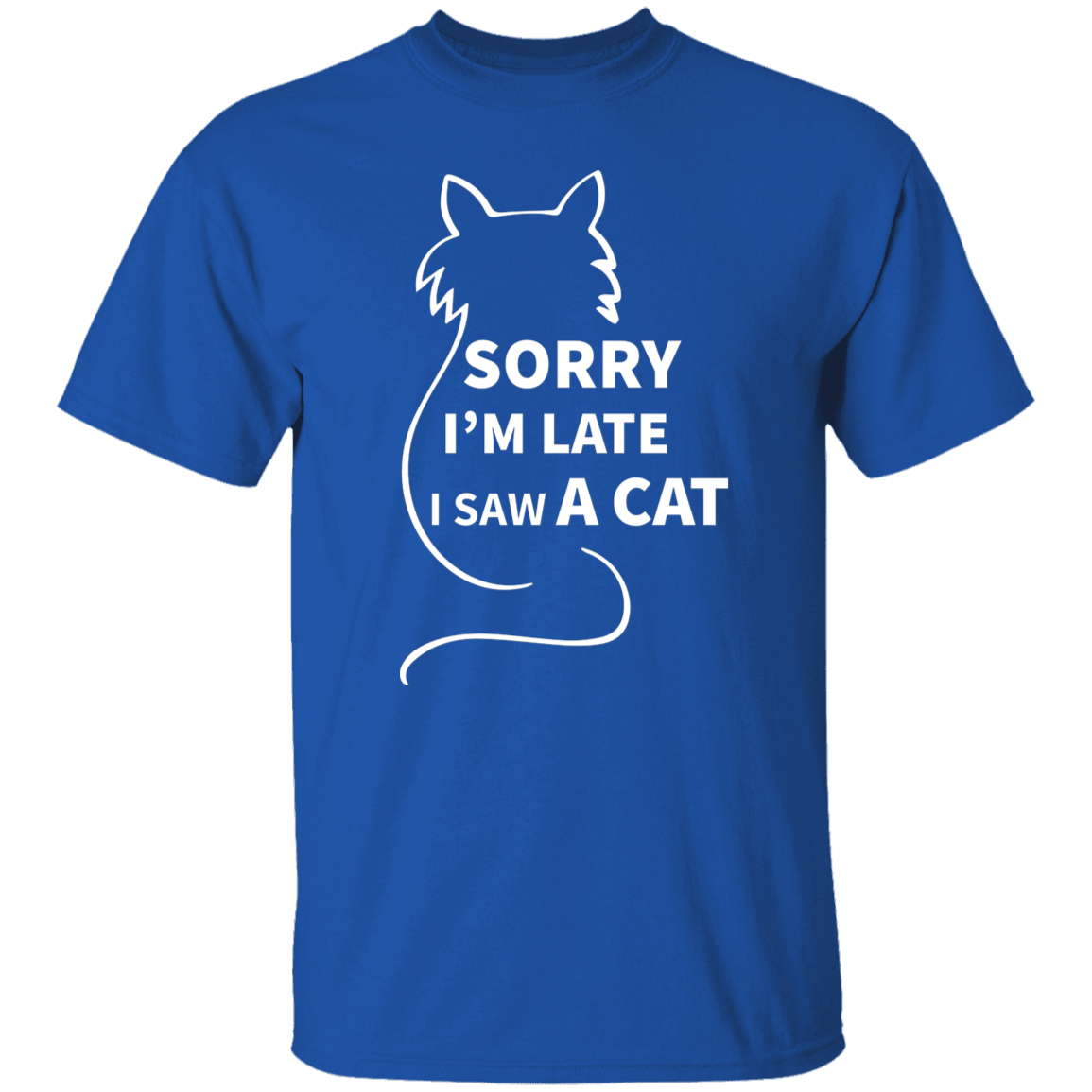 Sorry I'm Late Cat - T Shirt.