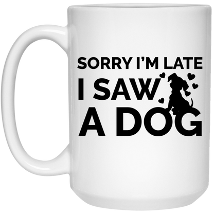 Sorry I'm Late Dog - Mug.