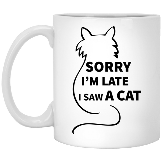 Sorry I'm Late I Saw A Cat - Mugs.