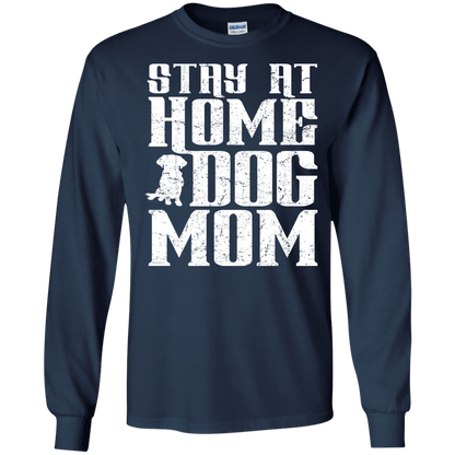 Stay At Home Dog Mom - Long Sleeve T Shirt.