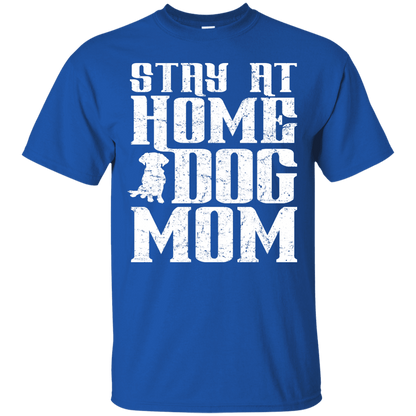 Stay At Home Dog Mom - T Shirt.