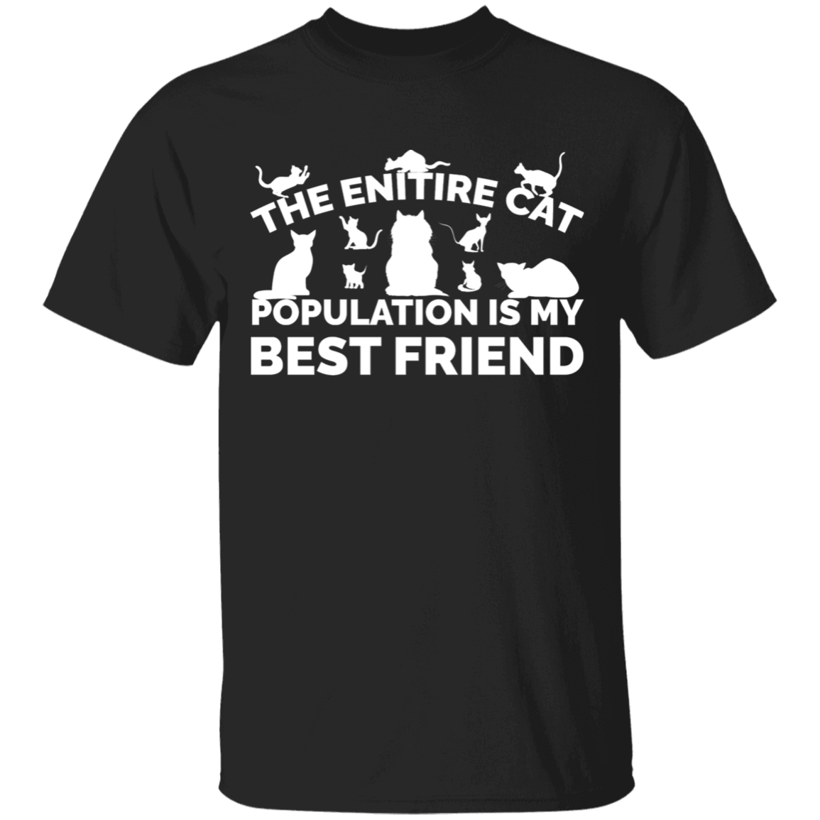 The Entire Cat Population - T Shirt.