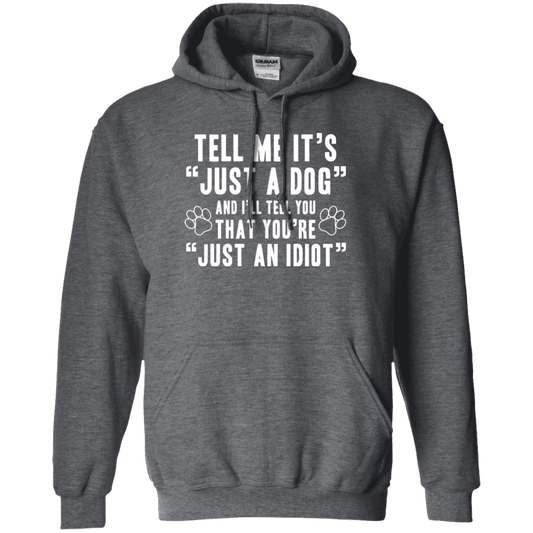 Tell Me It's Just A Dog - Hoodie.
