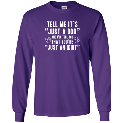 Tell Me It's Just A Dog - Long Sleeve T Shirt.