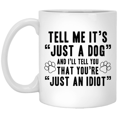 Tell Me It's Just A Dog - Mugs.