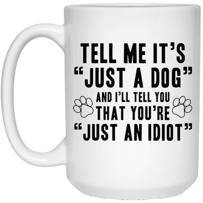 Tell Me It's Just A Dog - Mugs.