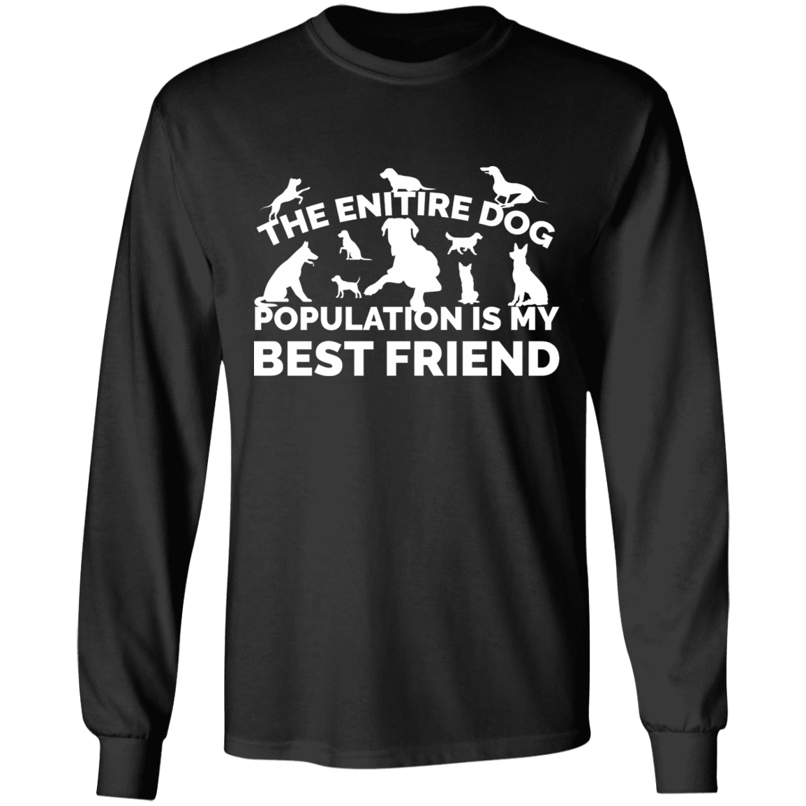The Entire Dog Population - Long Sleeve T Shirt.