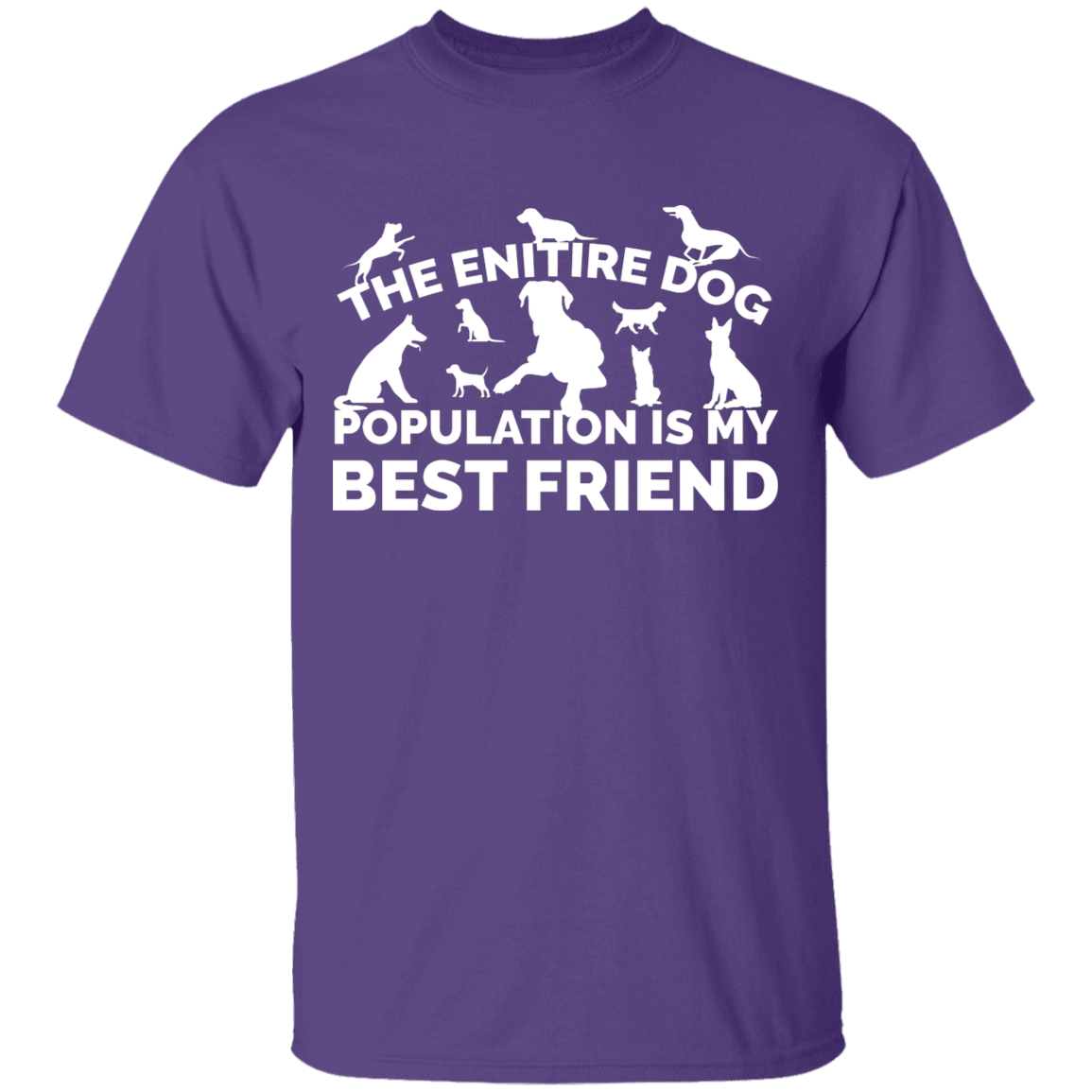 The Entire Dog Population - T Shirt.