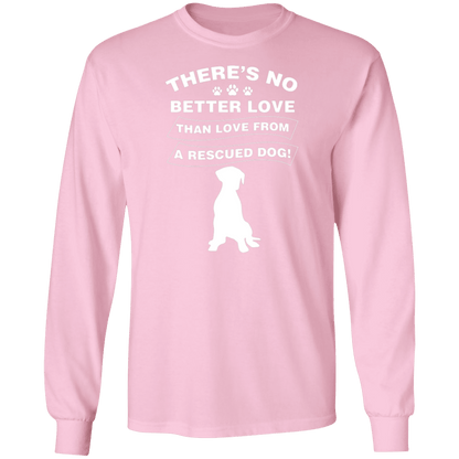 There's No Better Love - Long Sleeve T Shirt.